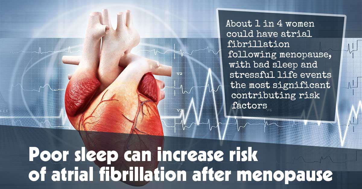 Inadequate Sleep May Heighten Atrial Fibrillation Risk Post-Menopause